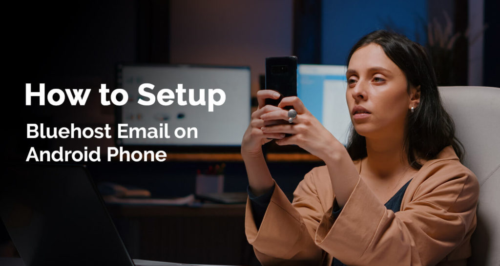 How to Setup Bluehost Email on Android Phone